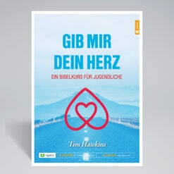 Gib mir dein Herz | Ein Bibelkurs für Jugendliche