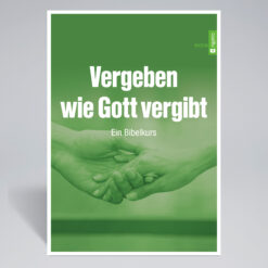 Vergeben wie Gott vergibt | Ein Bibelkurs