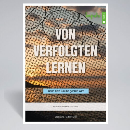 Von Verfolgten lernen | Wenn dein Glaube geprüft wird